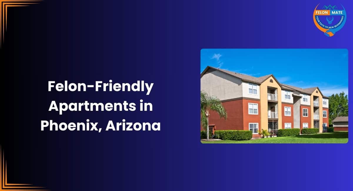 FelonFriendly Apartments in Phoenix, Arizona Felon Mate